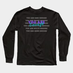 You Are Enough Long Sleeve T-Shirt